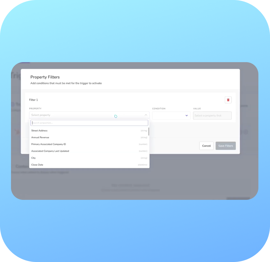 Refine exactly when your trigger fires with custom conditions and rules.